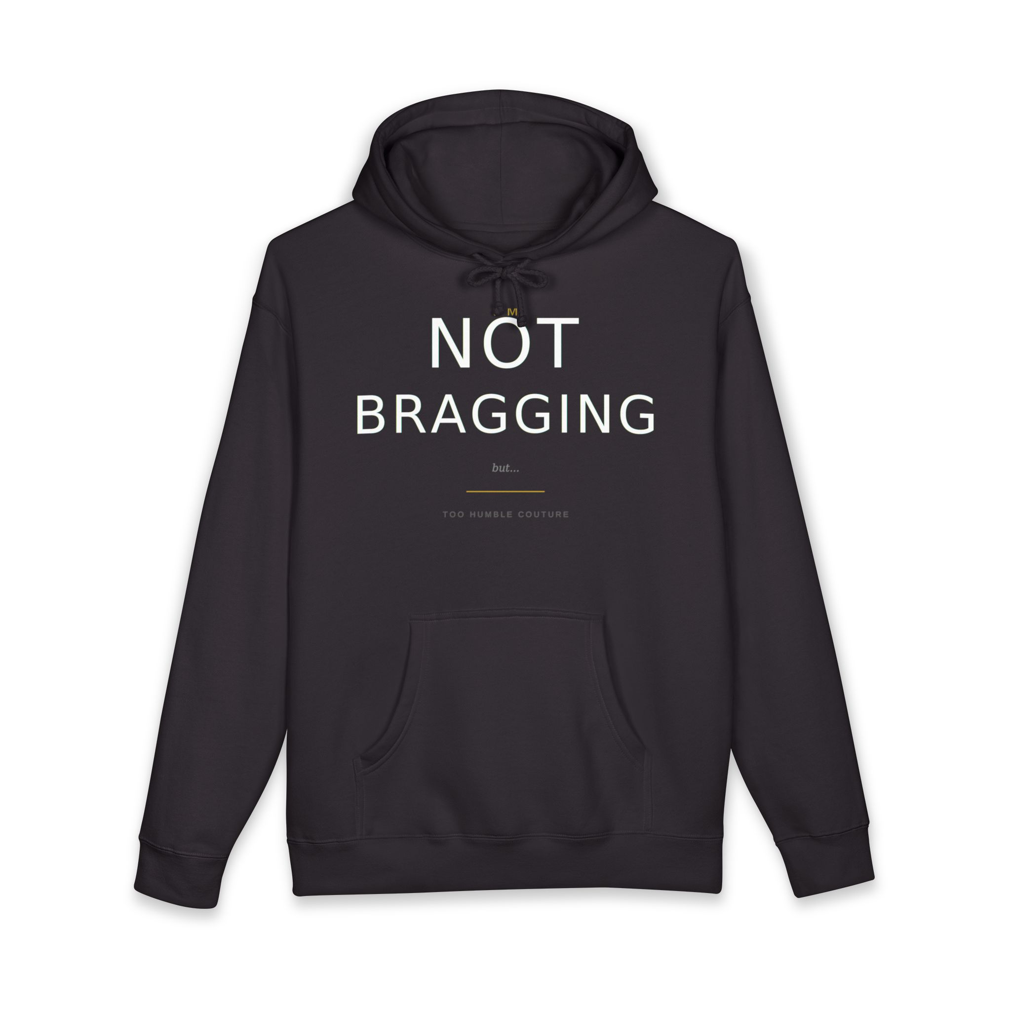 Not Bragging Premium Hoodie